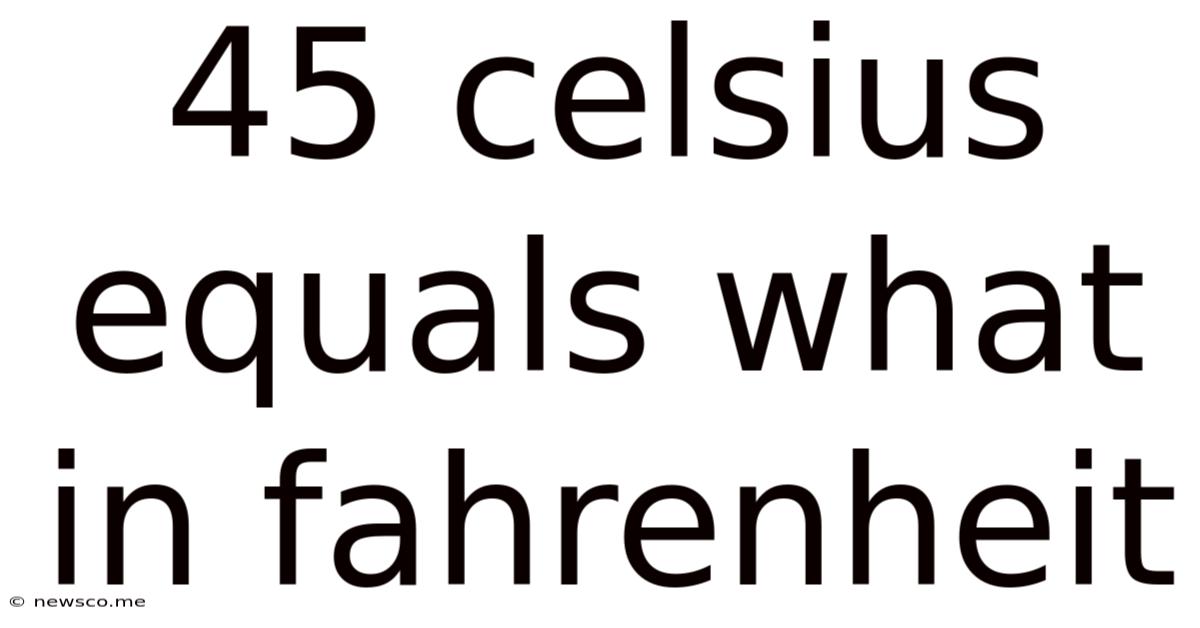 45 Celsius Equals What In Fahrenheit