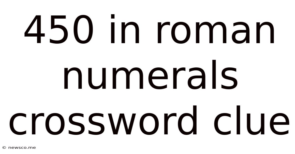 450 In Roman Numerals Crossword Clue