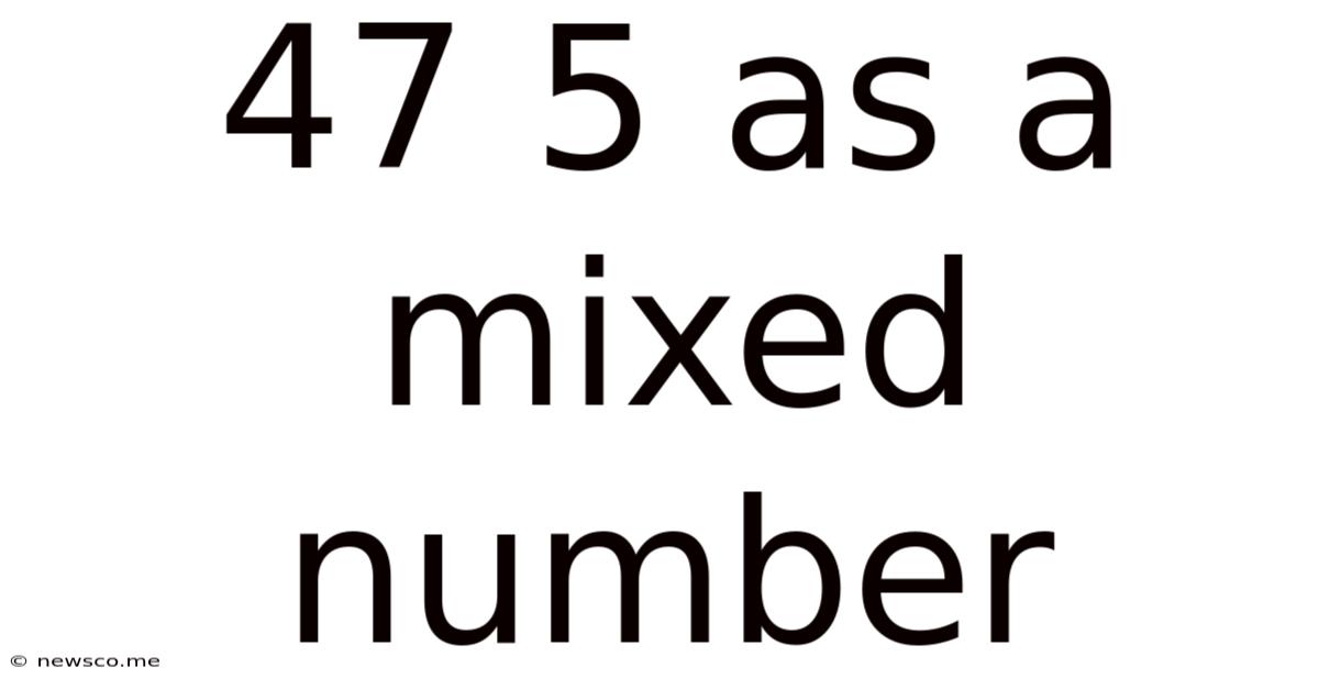 47 5 As A Mixed Number