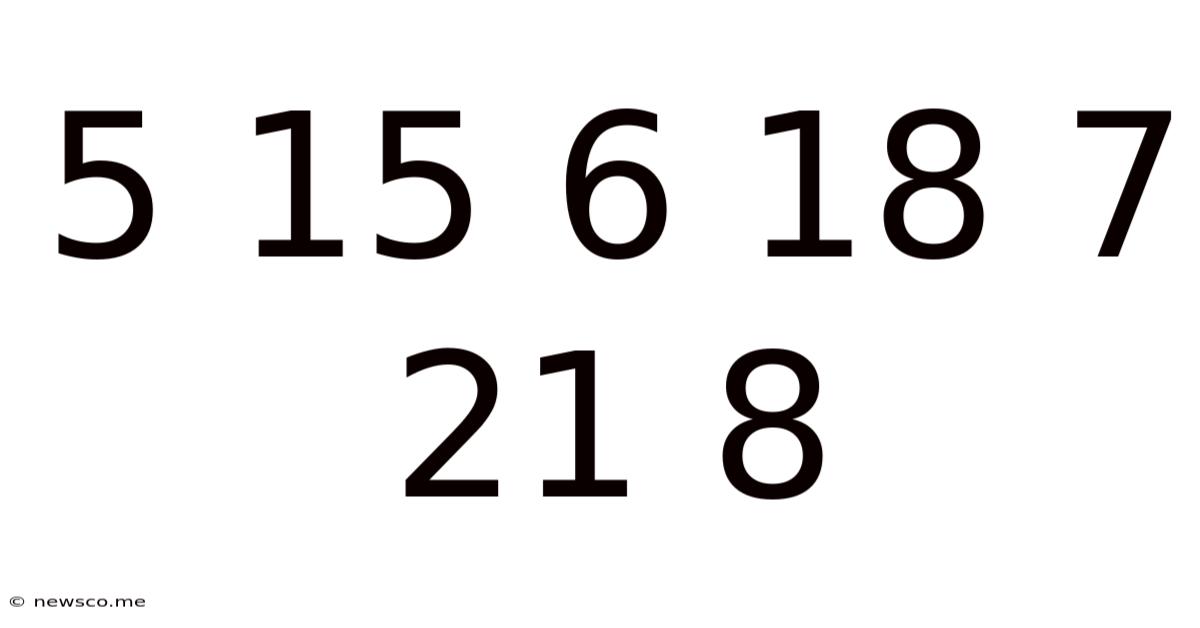 5 15 6 18 7 21 8