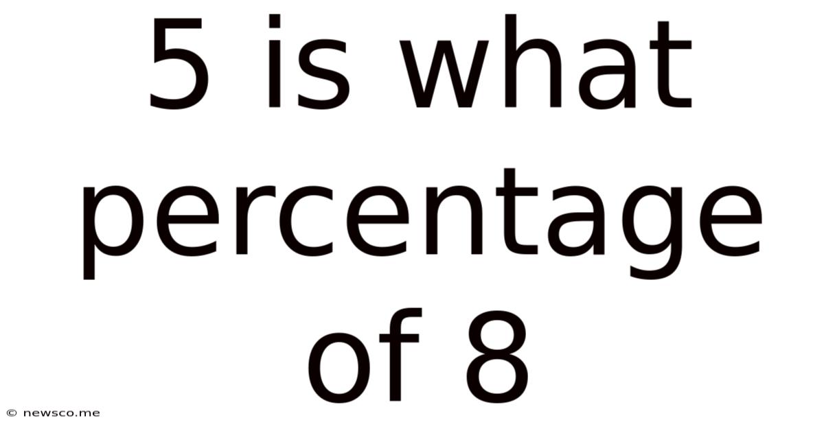5 Is What Percentage Of 8
