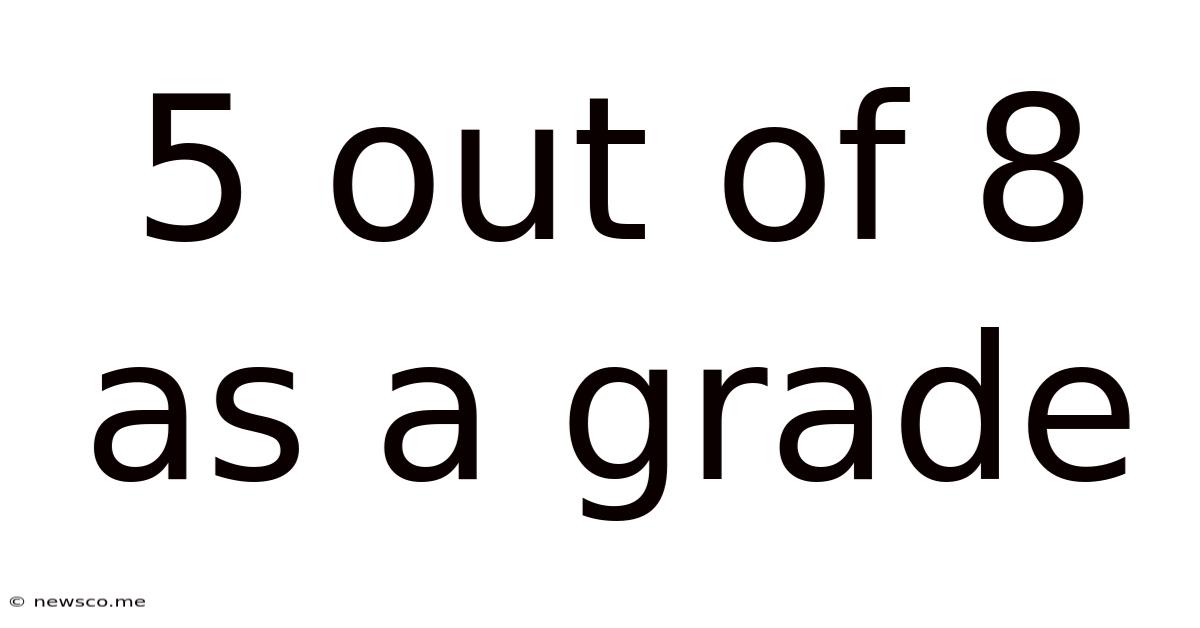 5 Out Of 8 As A Grade