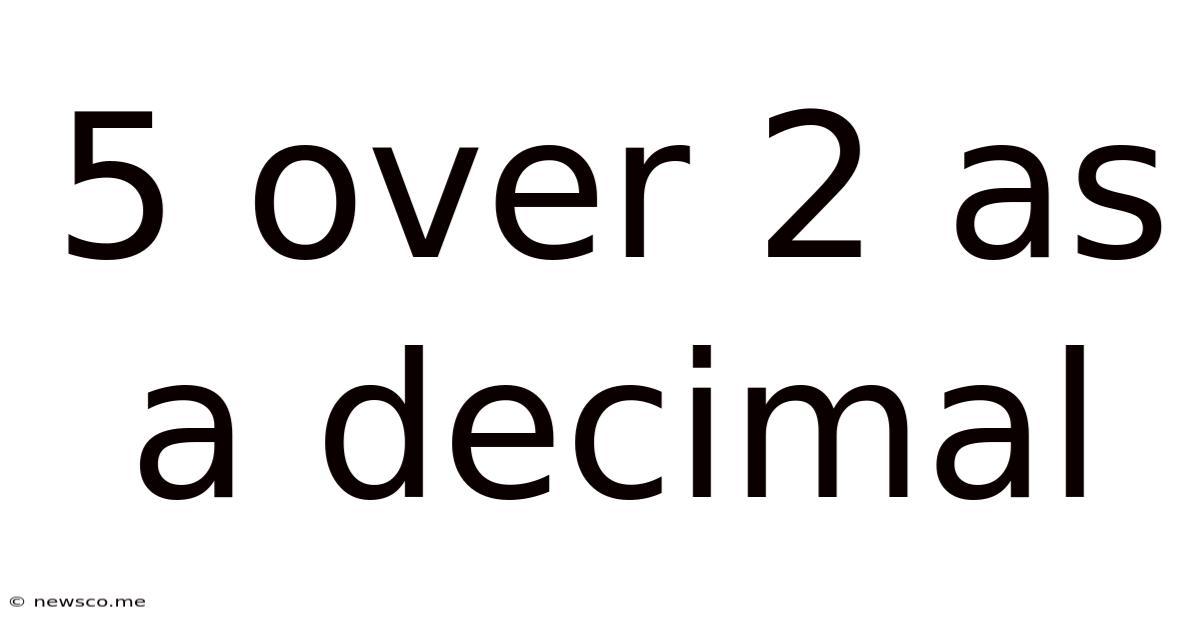 5 Over 2 As A Decimal