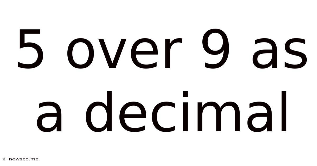 5 Over 9 As A Decimal