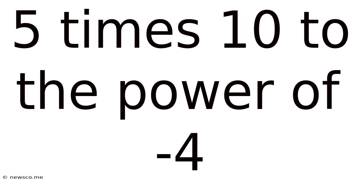 5 Times 10 To The Power Of -4
