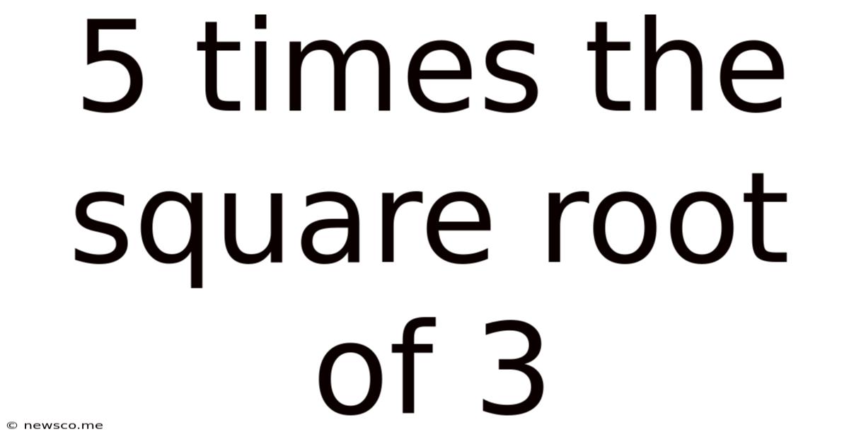 5 Times The Square Root Of 3