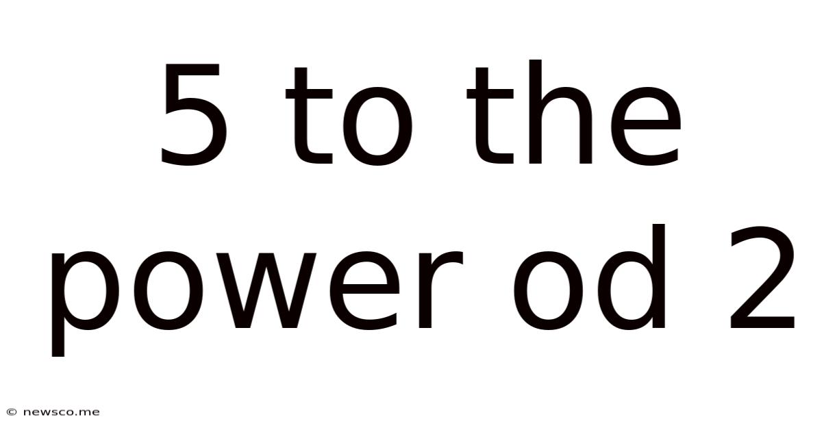 5 To The Power Od 2