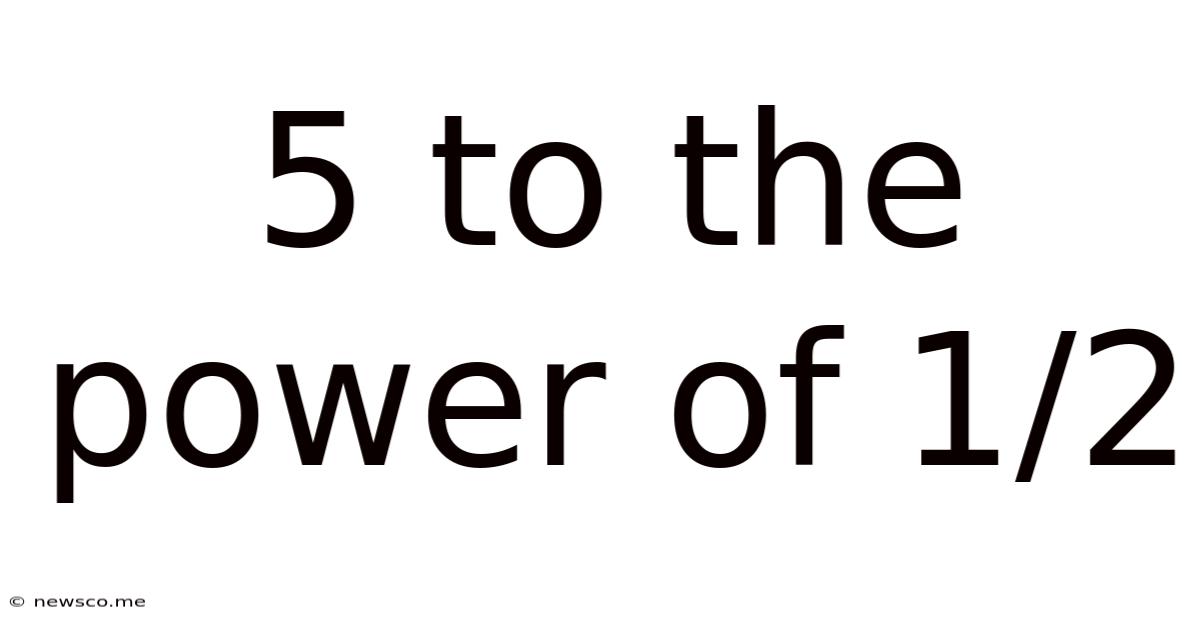 5 To The Power Of 1/2