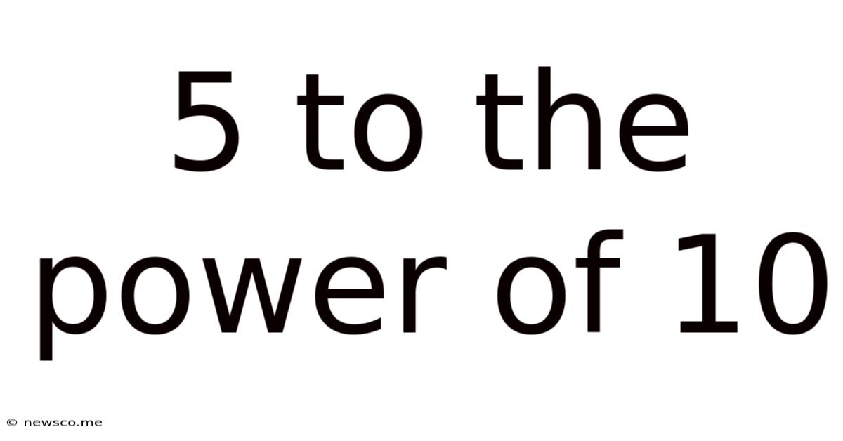 5 To The Power Of 10