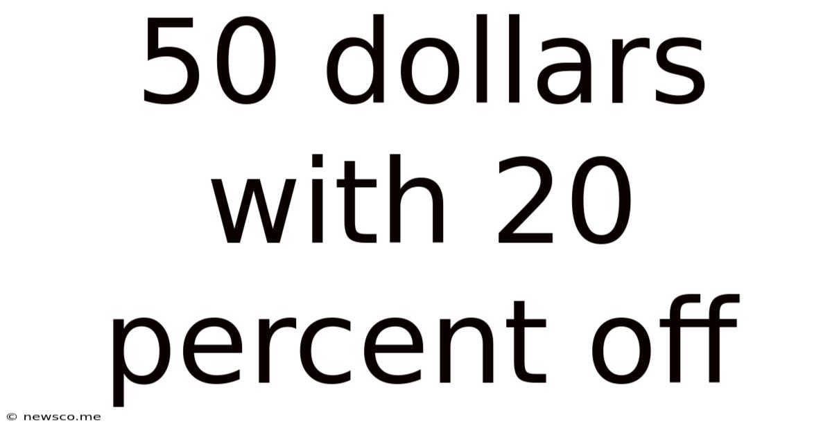 50 Dollars With 20 Percent Off