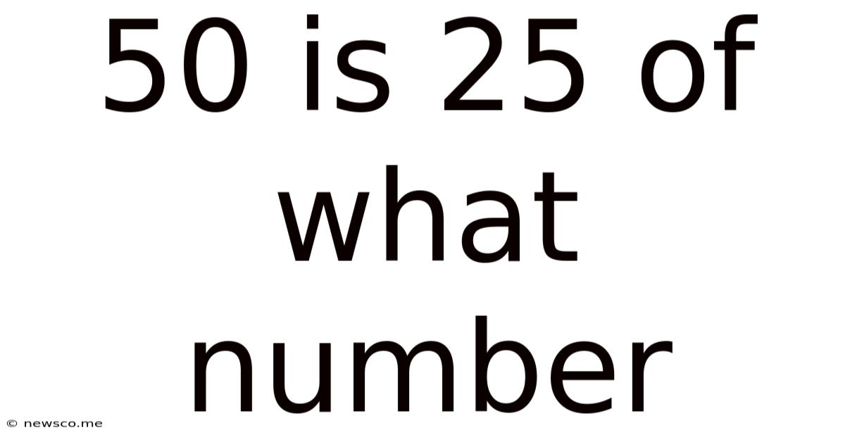 50 Is 25 Of What Number