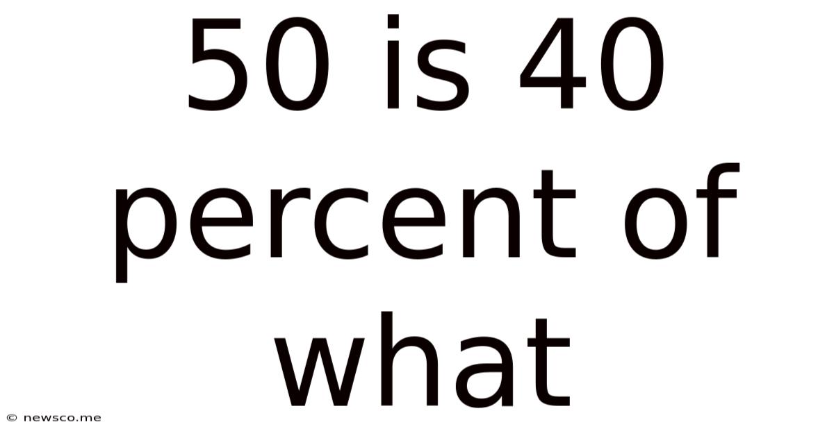 50 Is 40 Percent Of What