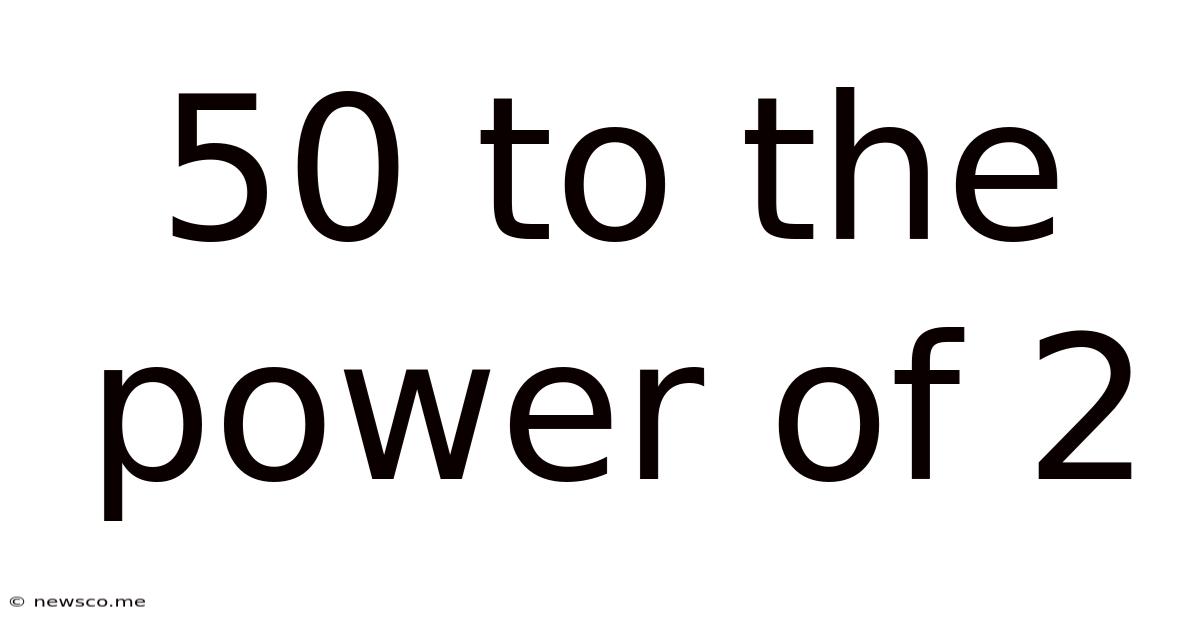 50 To The Power Of 2