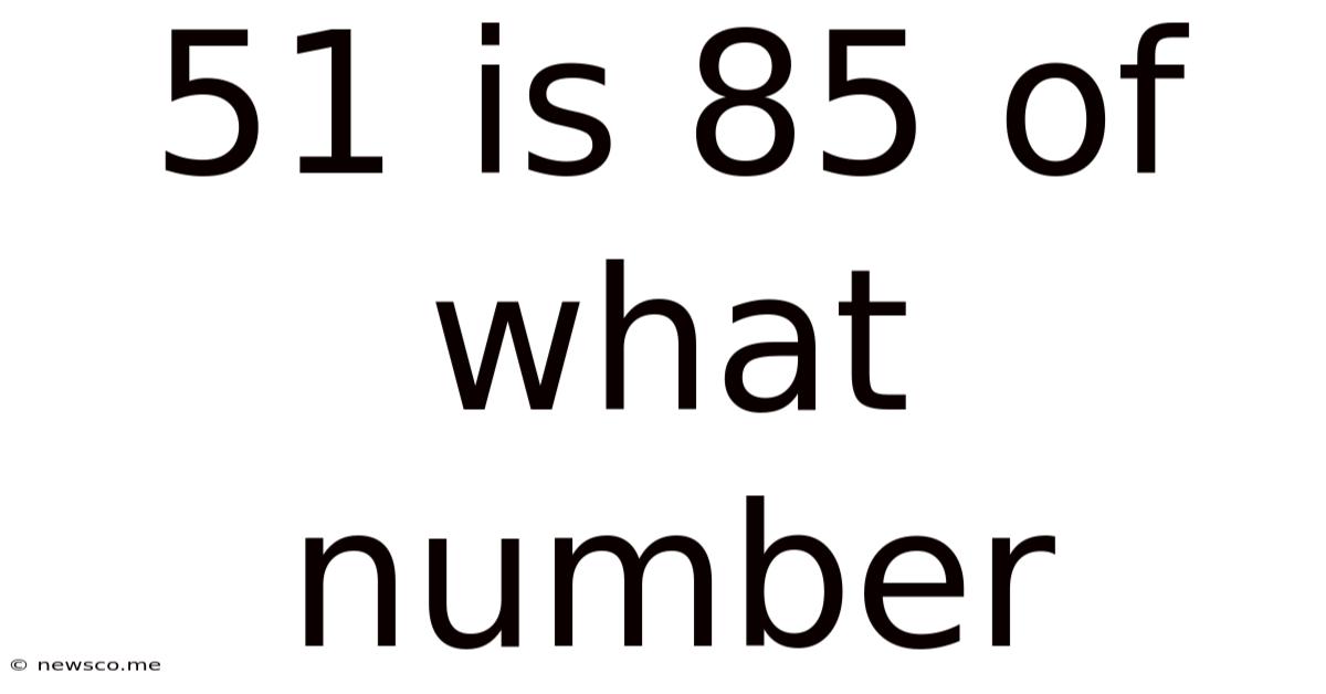51 Is 85 Of What Number