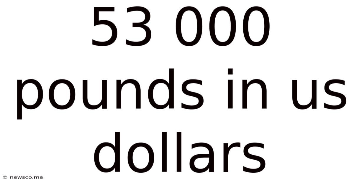 53 000 Pounds In Us Dollars