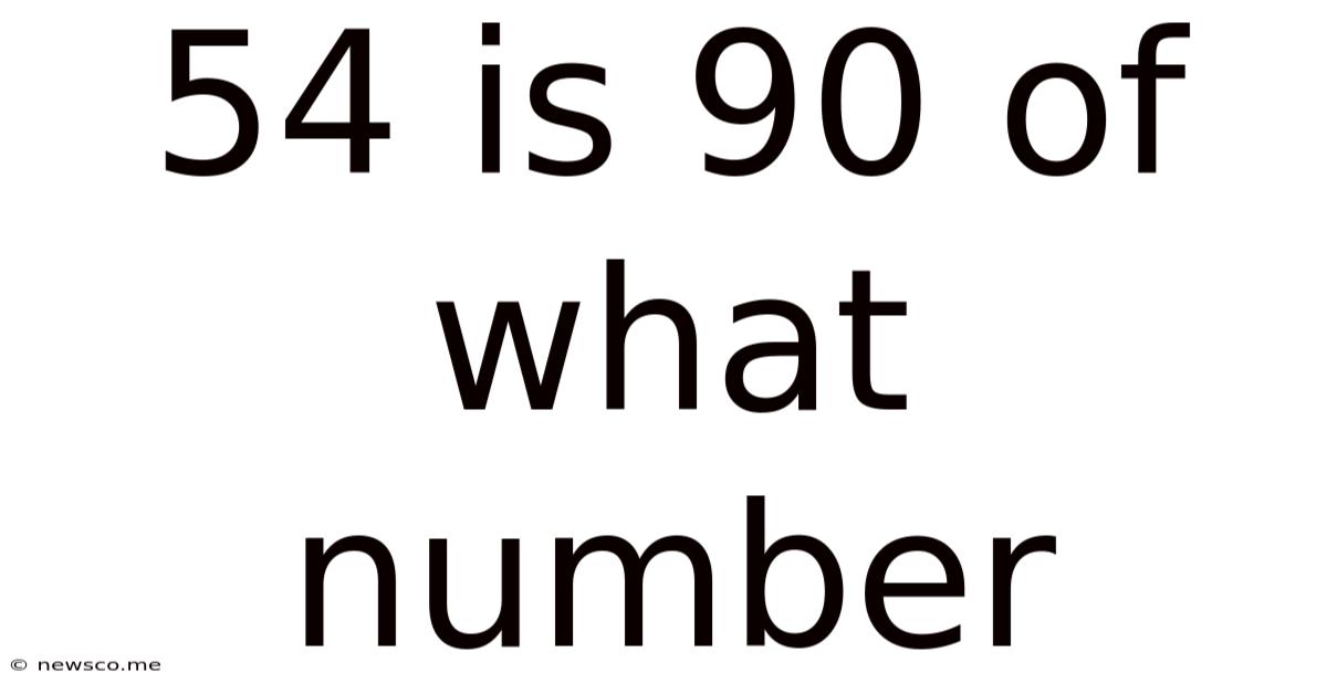 54 Is 90 Of What Number