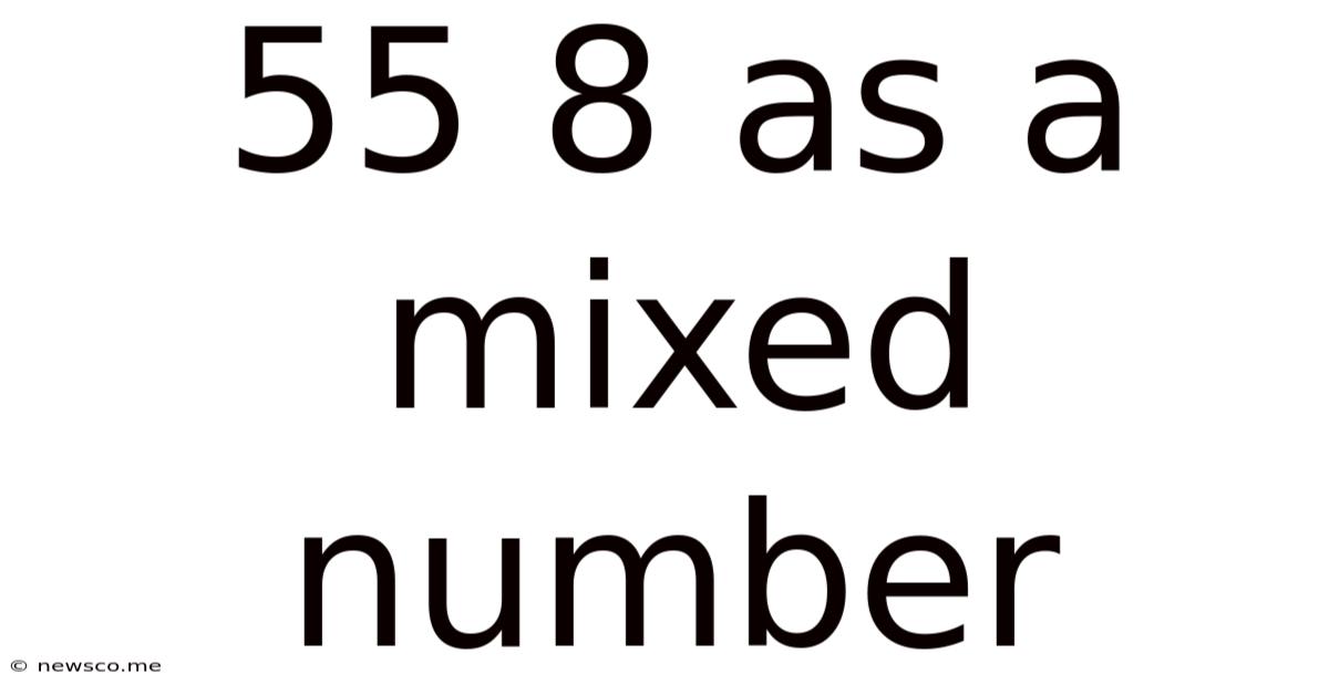 55 8 As A Mixed Number