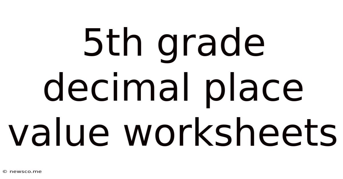 5th Grade Decimal Place Value Worksheets