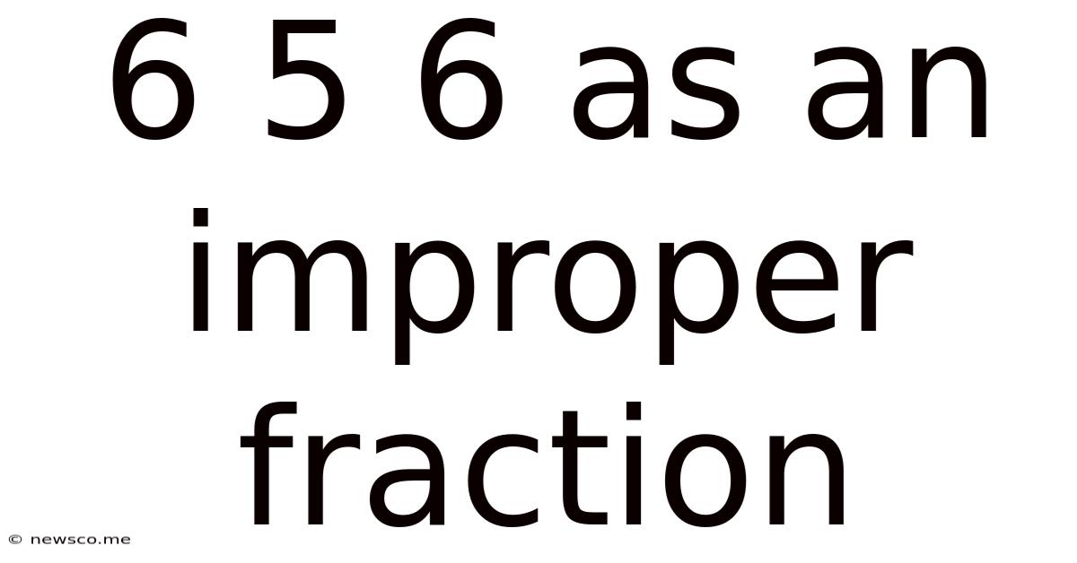 6 5 6 As An Improper Fraction