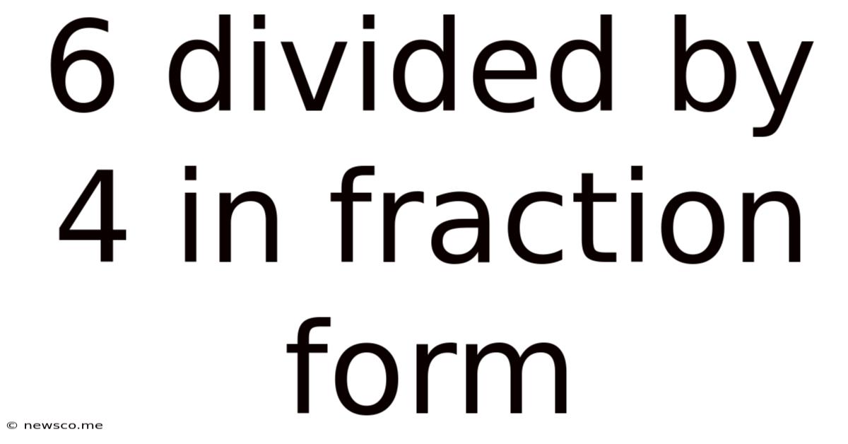 6 Divided By 4 In Fraction Form