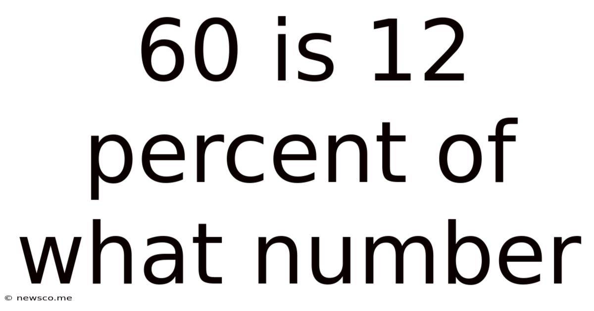 60 Is 12 Percent Of What Number
