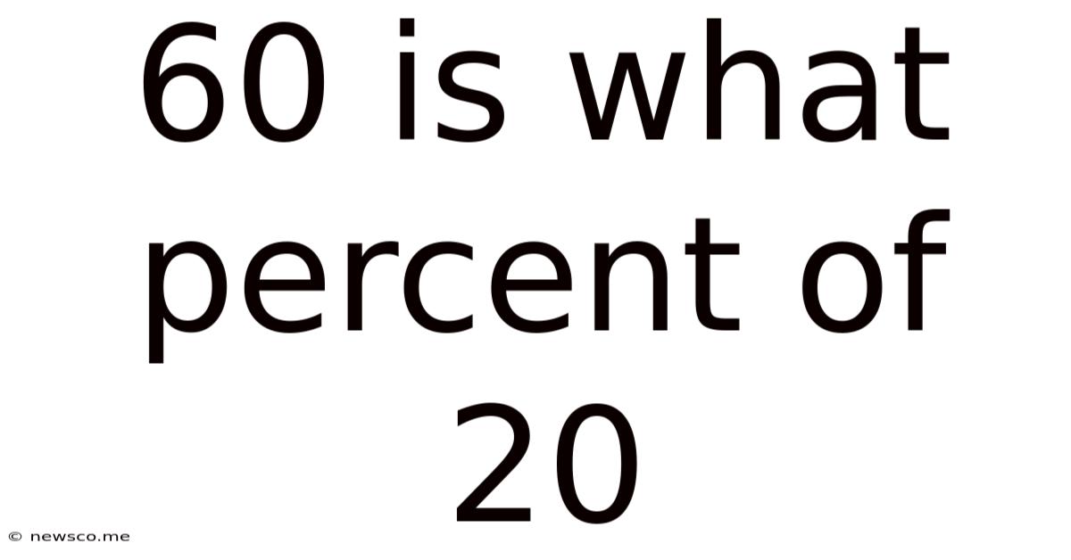 60 Is What Percent Of 20