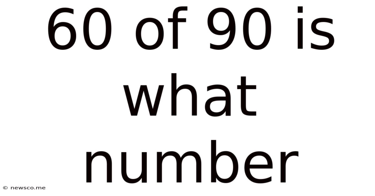 60 Of 90 Is What Number