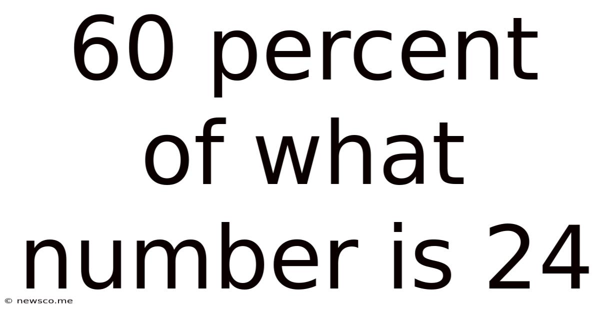 60 Percent Of What Number Is 24