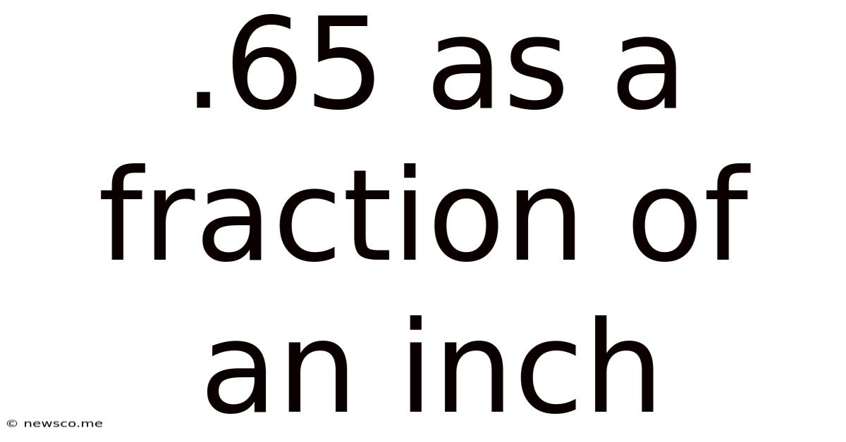 .65 As A Fraction Of An Inch