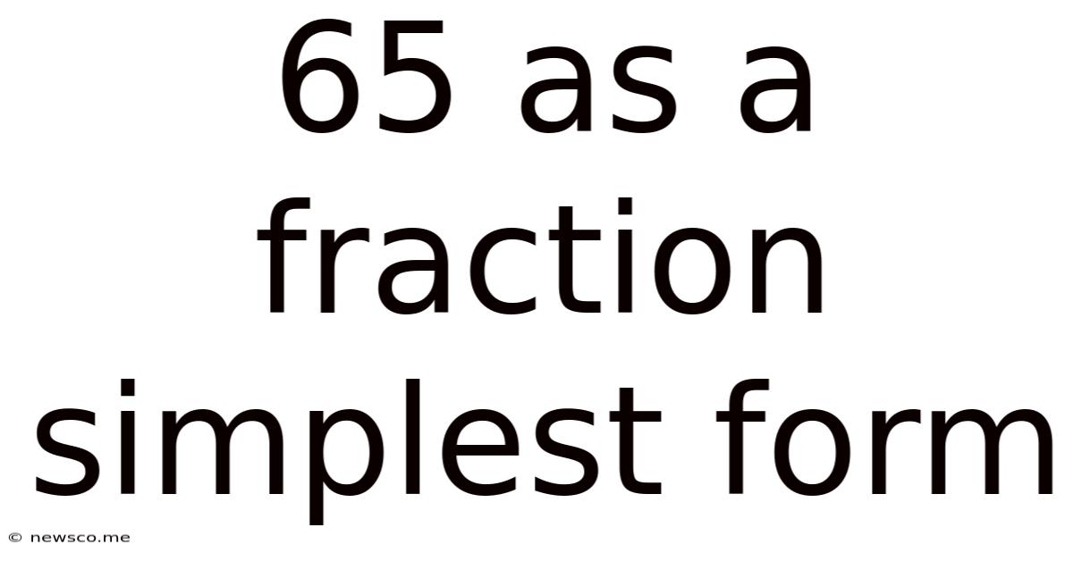 65 As A Fraction Simplest Form