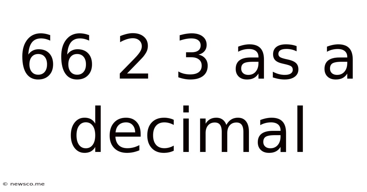 66 2 3 As A Decimal