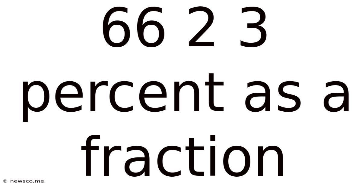 66 2 3 Percent As A Fraction