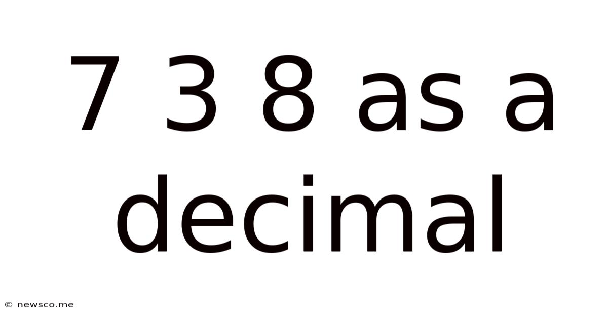 7 3 8 As A Decimal