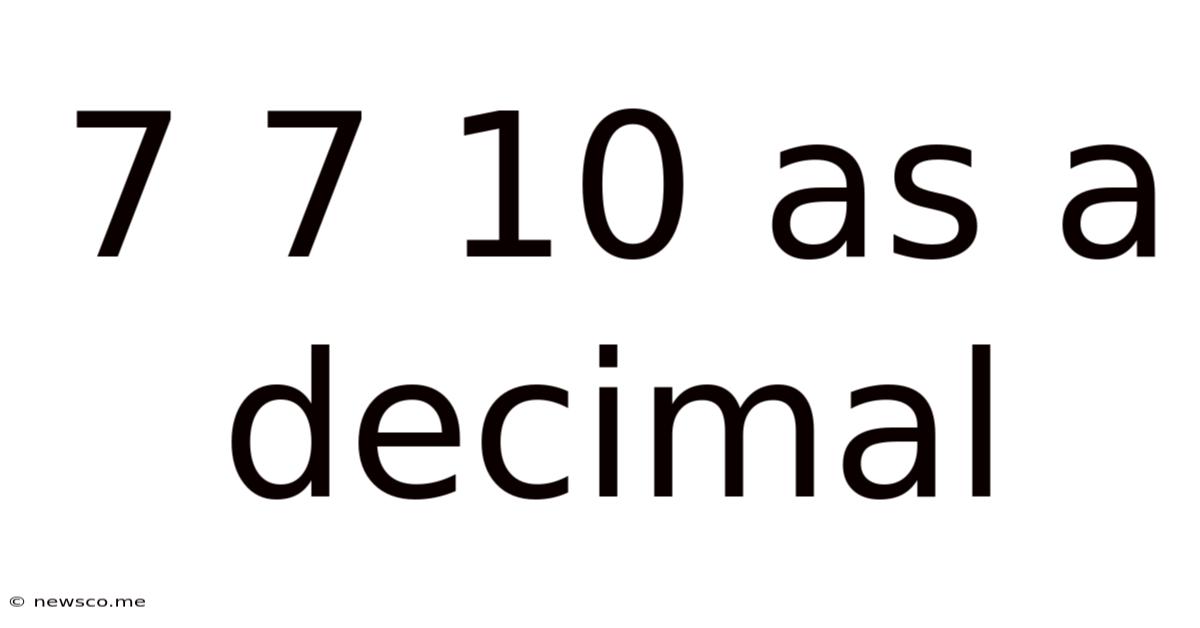 7 7 10 As A Decimal
