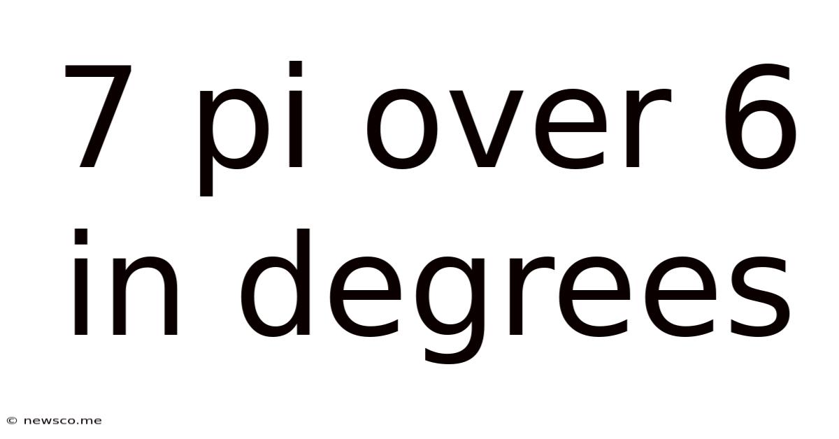 7 Pi Over 6 In Degrees