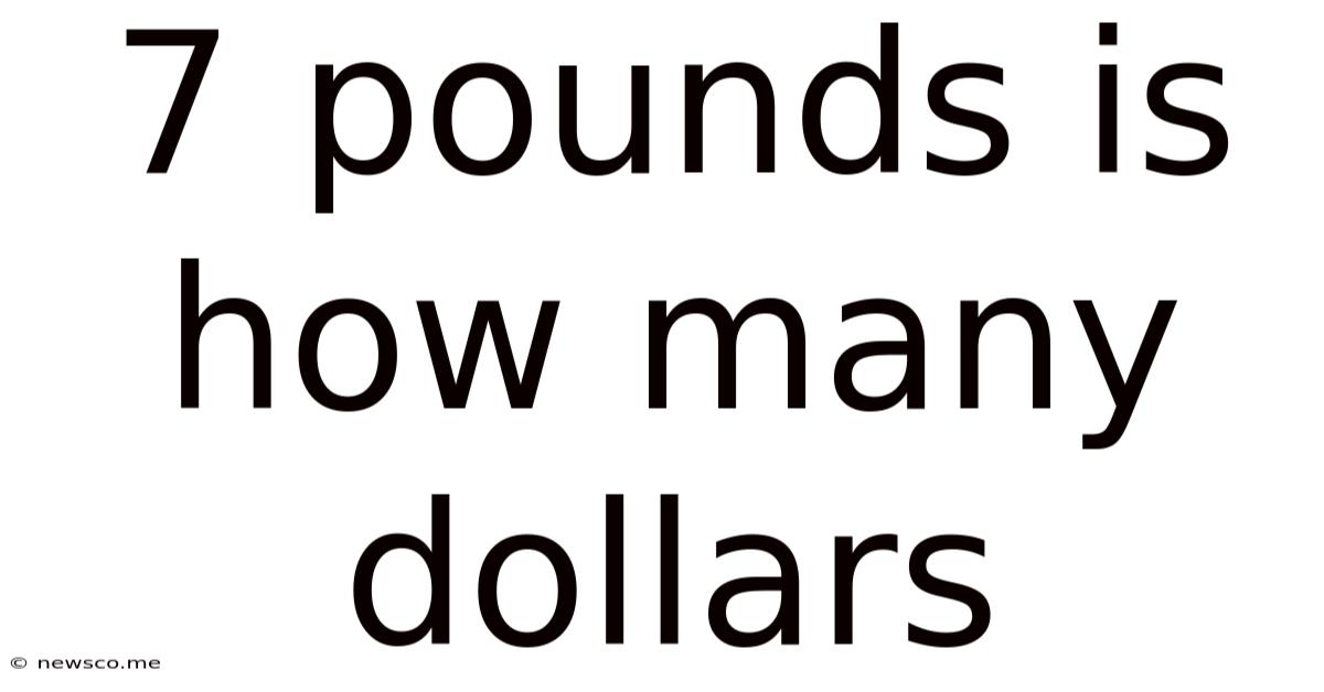 7 Pounds Is How Many Dollars