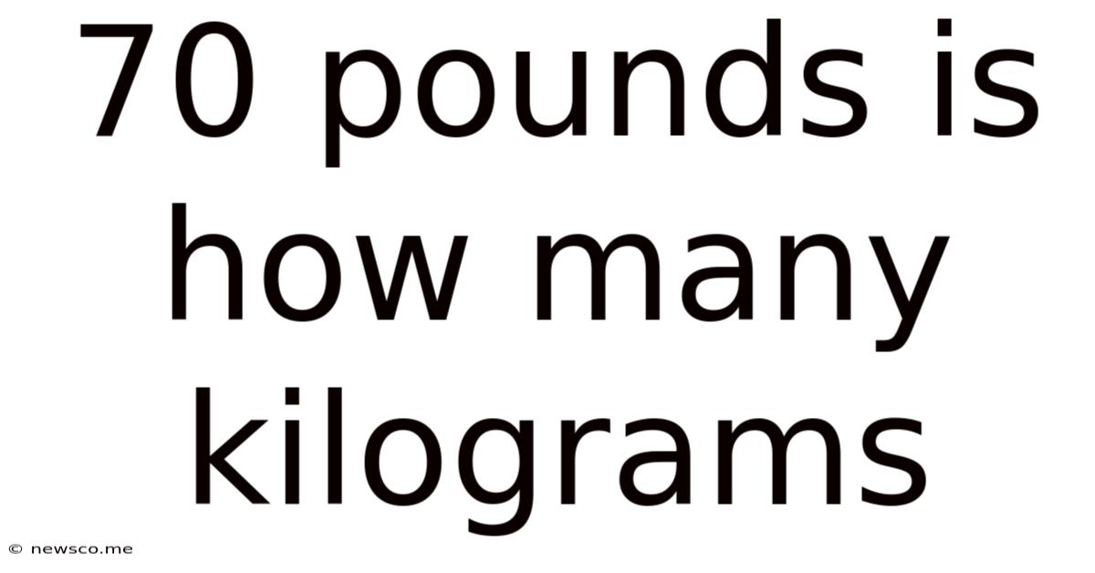 70 Pounds Is How Many Kilograms