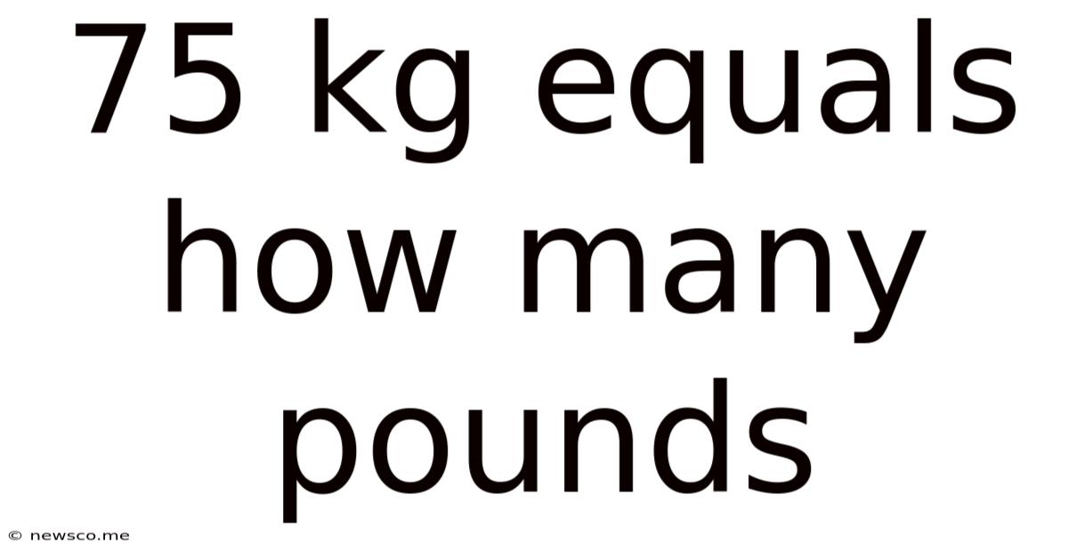 75 Kg Equals How Many Pounds