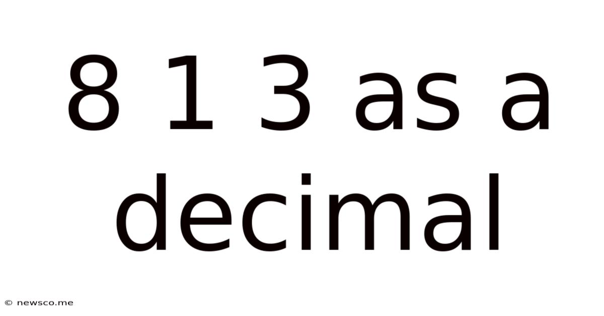 8 1 3 As A Decimal