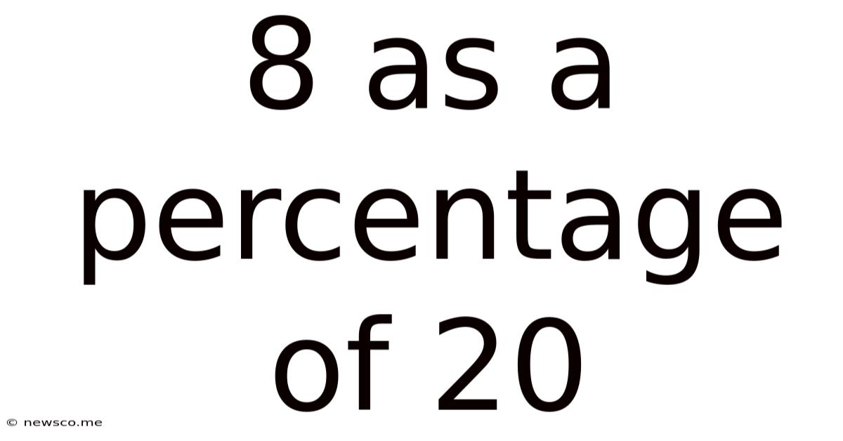 8 As A Percentage Of 20