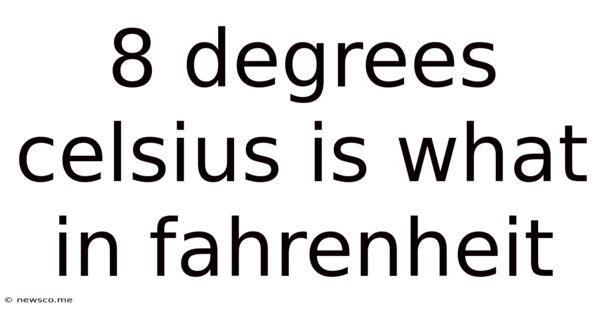 8 Degrees Celsius Is What In Fahrenheit
