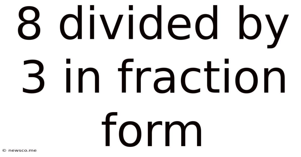 8 Divided By 3 In Fraction Form