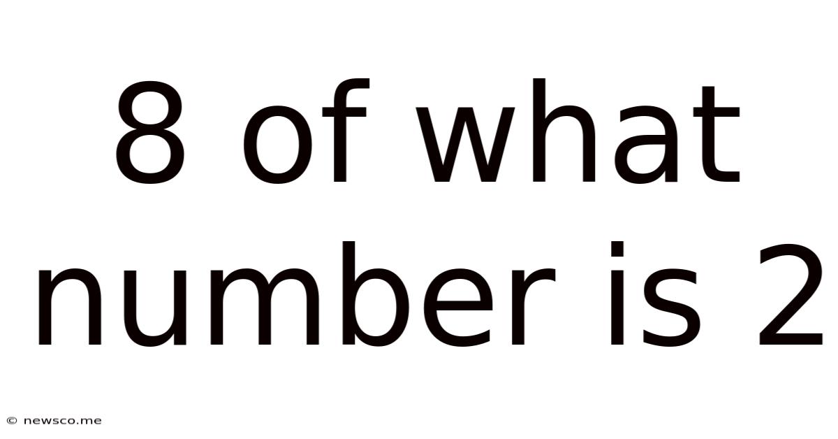 8 Of What Number Is 2