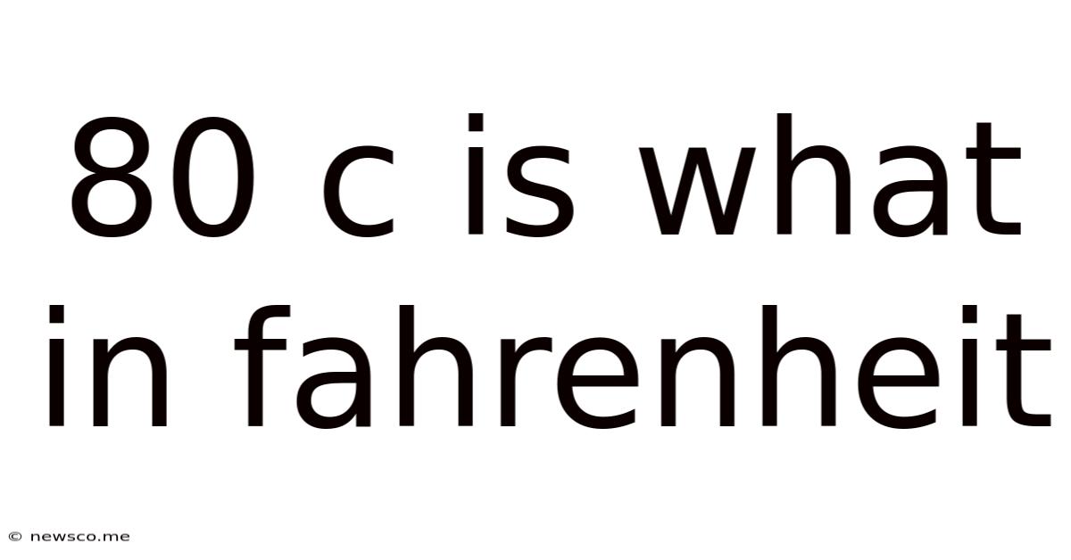 80 C Is What In Fahrenheit