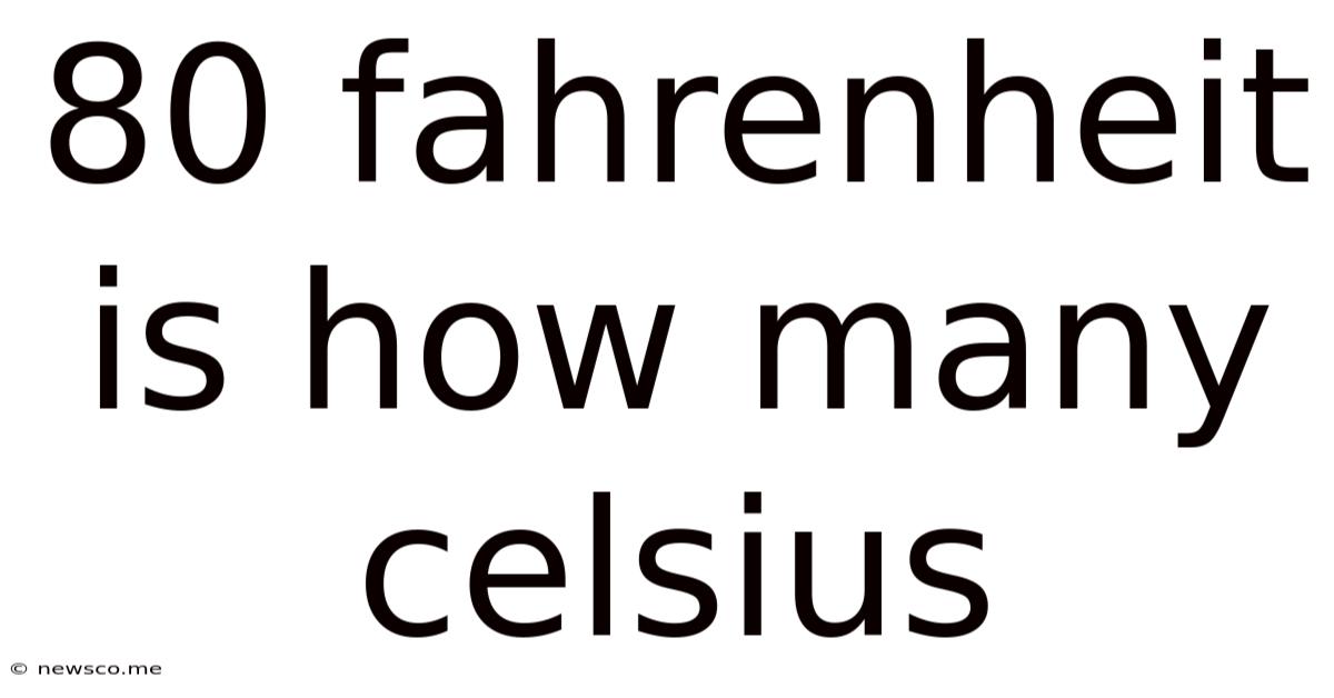 80 Fahrenheit Is How Many Celsius