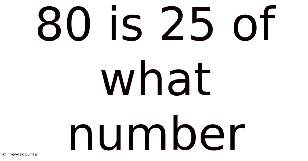 80 Is 25 Of What Number
