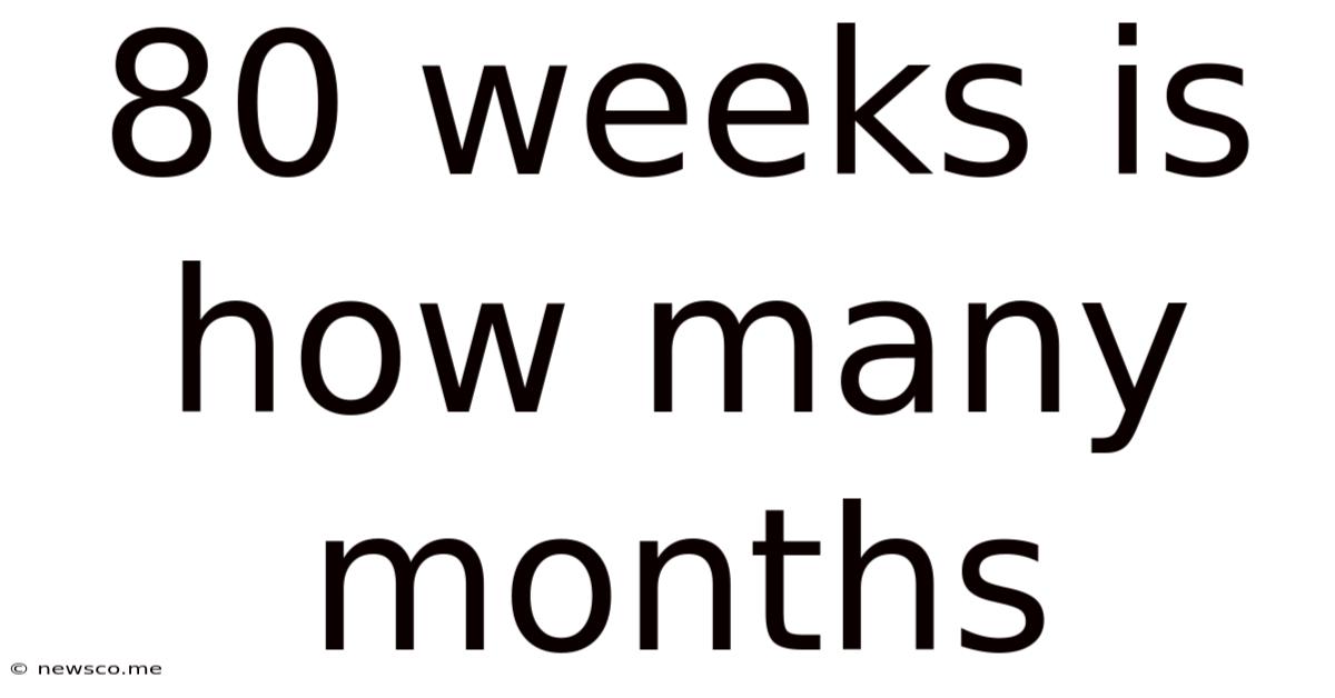 80 Weeks Is How Many Months