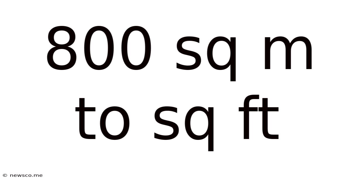 800 Sq M To Sq Ft