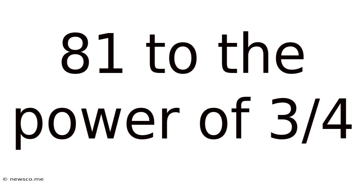 81 To The Power Of 3/4