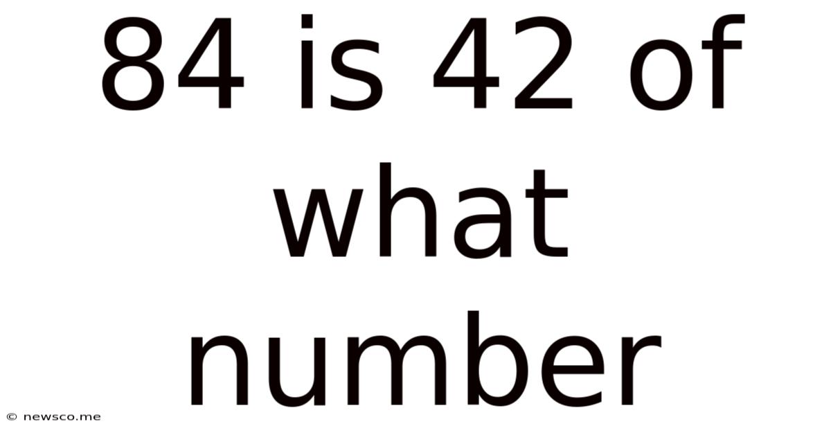 84 Is 42 Of What Number